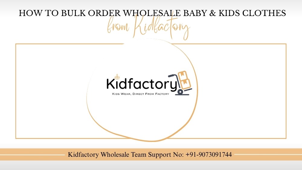 how to bulk order wholesale baby and kids clothes from kidfactory